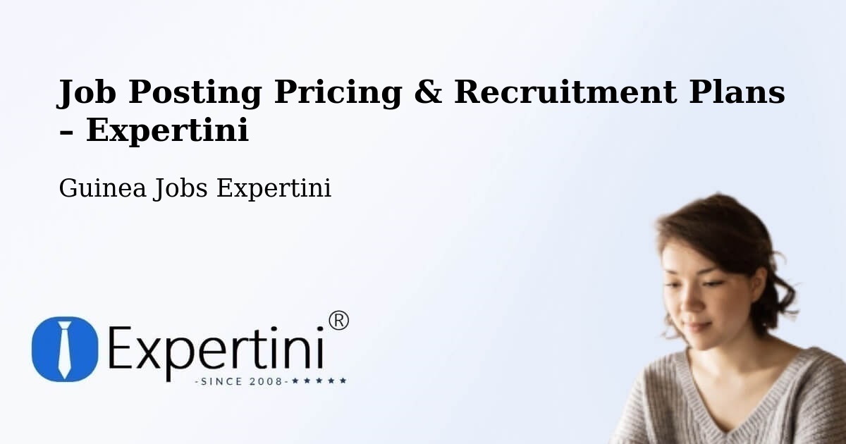 Job Posting Pricing & Recruitment Plans – Yomou - Yomou, Guinea Jobs Expertini